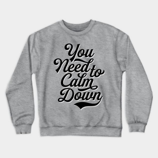 You Need to Calm Down - Equality Crewneck Sweatshirt by InformationRetrieval